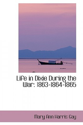 Carte Life in Dixie During the War Mary Ann Harris Gay