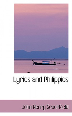 Könyv Lyrics and Philippics John Henry Scourfield