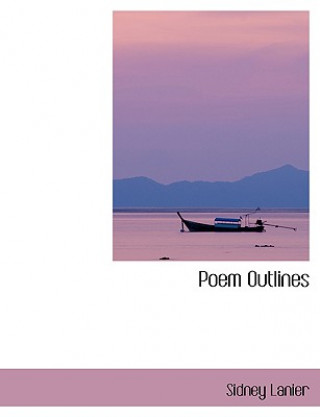Kniha Poem Outlines Sidney Lanier