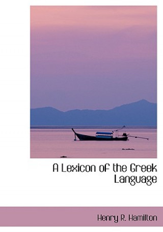 Könyv Lexicon of the Greek Language Henry R Hamilton