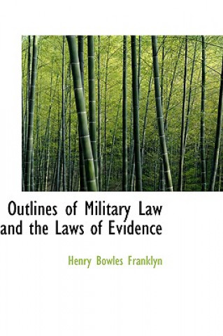 Kniha Outlines of Military Law and the Laws of Evidence Henry Bowles Franklyn