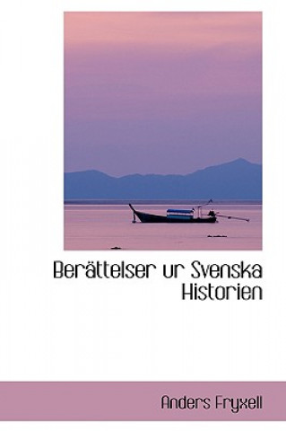 Carte Beracttelser Ur Svenska Historien Anders Fryxell