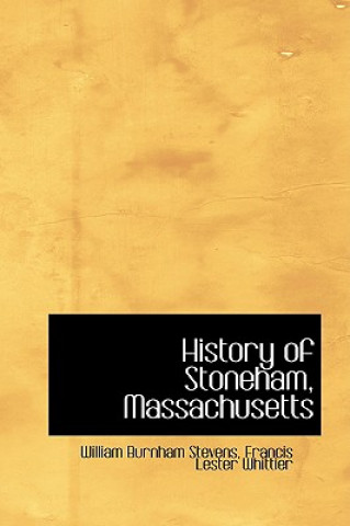 Carte History of Stoneham, Massachusetts Francis Lester Whittier Burnham Stevens