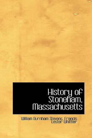 Książka History of Stoneham, Massachusetts Francis Lester Whittier Burnham Stevens