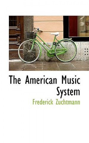 Kniha American Music System Frederick Zuchtmann and Edwin Kirtland