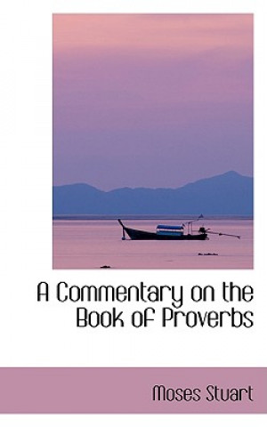 Carte Commentary on the Book of Proverbs Moses Stuart