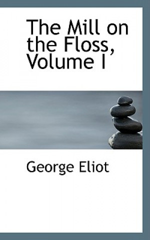 Książka Mill on the Floss, Volume I George Eliot
