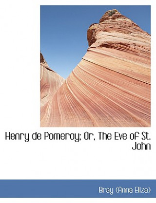 Knjiga Henry de Pomeroy; Or, the Eve of St. John Bray (Anna Eliza)