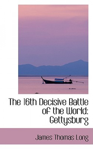 Knjiga 16th Decisive Battle of the World James Thomas Long