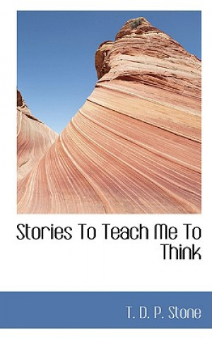 Kniha Stories to Teach Me to Think T D P Stone