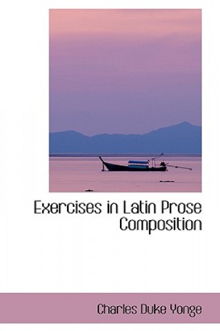 Książka Exercises in Latin Prose Composition Charles Duke Yonge