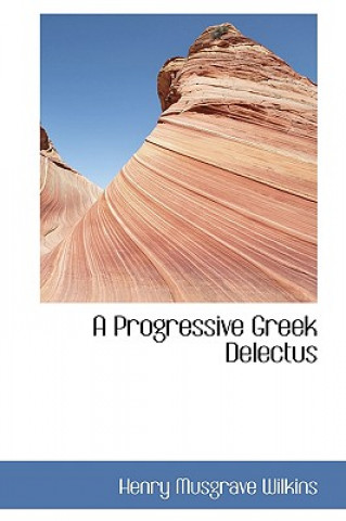 Buch Progressive Greek Delectus Henry Musgrave Wilkins