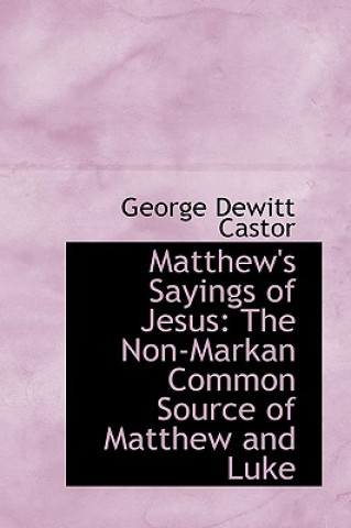 Book Matthew's Sayings of Jesus George DeWitt Castor