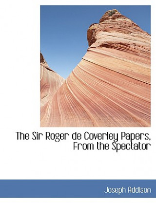 Book Sir Roger de Coverley Papers, from the Spectator Joseph Addison