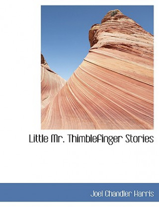 Kniha Little Mr. Thimblefinger Stories Joel Chandler Harris