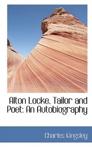 Kniha Alton Locke, Tailor and Poet Charles Kingsley