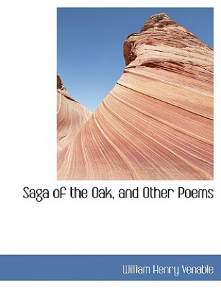 Kniha Saga of the Oak, and Other Poems William Henry Venable