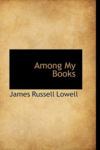 Libro Among My Books James Russell Lowell