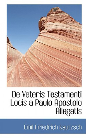 Книга de Veteris Testamenti Locis a Paulo Apostolo Allegatis Emil Friedrich Kautzsch