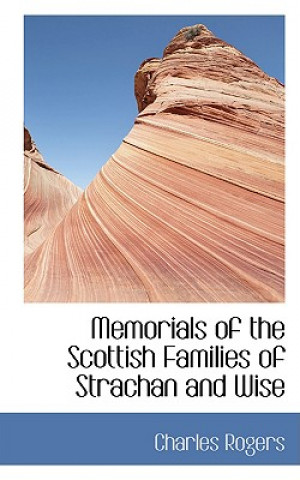 Libro Memorials of the Scottish Families of Strachan and Wise Charles Rogers