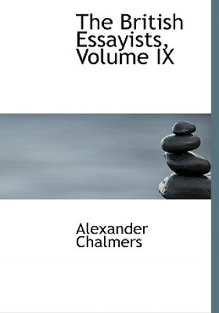 Kniha British Essayists, Volume IX Alexander Chalmers
