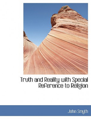 Book Truth and Reality with Special Reference to Religion John Smyth