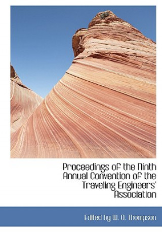Carte Proceedings of the Ninth Annual Convention of the Traveling Engineers' Association Edited By W O Thompson