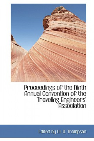 Carte Proceedings of the Ninth Annual Convention of the Traveling Engineers' Association Edited By W O Thompson