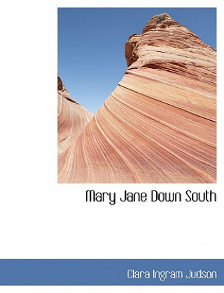 Könyv Mary Jane Down South Clara Ingram Judson