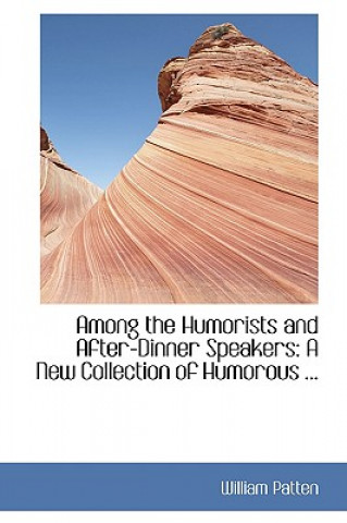 Βιβλίο Among the Humorists and After-Dinner Speakers William Patten