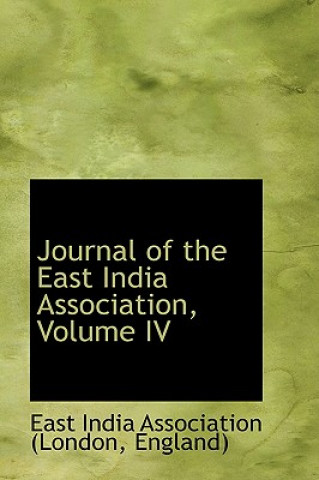 Carte Journal of the East India Association, Volume IV England) Eas India Association (London