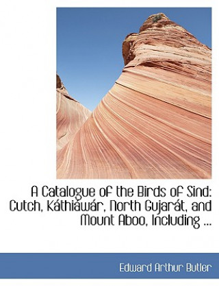 Carte Catalogue of the Birds of Sind Edward Arthur Butler