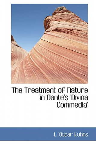 Kniha Treatment of Nature in Dante's 'Divina Commedia' L Oscar Kuhns