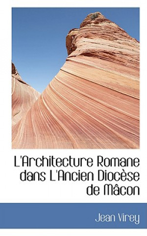 Book L'Architecture Romane Dans L'Ancien Diocause de Maccon Jean Virey