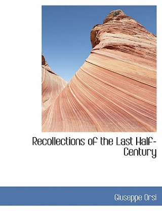 Carte Recollections of the Last Half-Century Giuseppe Orsi