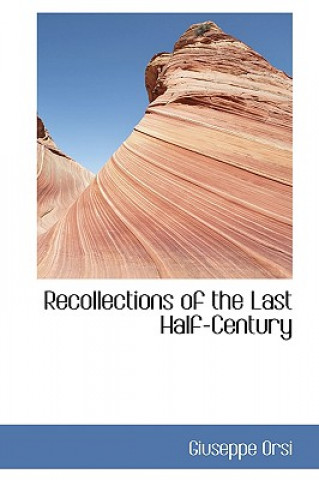 Carte Recollections of the Last Half-Century Giuseppe Orsi