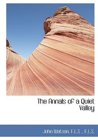 Libro Annals of a Quiet Valley F L S F L S John Watson