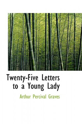 Book Twenty-Five Letters to a Young Lady Arthur Percival Graves