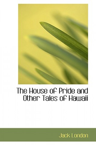 Carte House of Pride and Other Tales of Hawaii Jack London