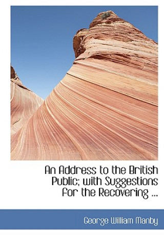 Βιβλίο Address to the British Public; With Suggestions for the Recovering ... George William Manby