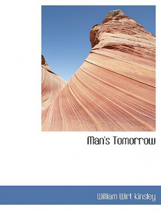 Livre Man's Tomorrow William Wirt Kinsley