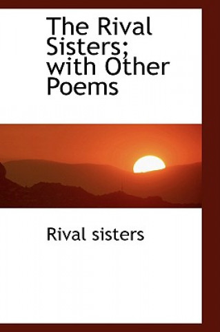 Carte Rival Sisters; With Other Poems Rival Sisters