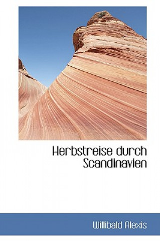 Kniha Herbstreise Durch Scandinavien Willibald Alexis