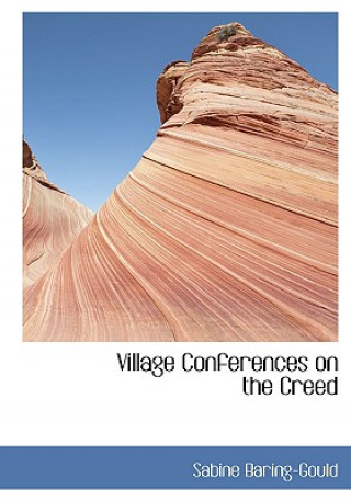 Kniha Village Conferences on the Creed Sabine Baring-Gould