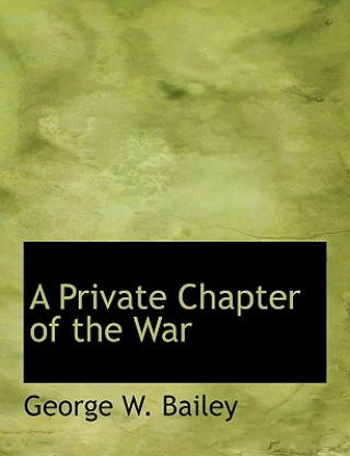 Book Private Chapter of the War George W (Environmental Protection Agenc) Bailey