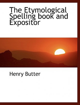 Libro Etymological Spelling Book and Expositor Henry Butter