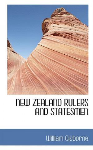 Książka New Zealand Rulers and Statesmen William Gisborne