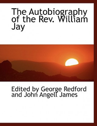 Libro Autobiography of the REV. William Jay George Redford and John Angell By George Redford and John Angell James