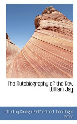 Libro Autobiography of the REV. William Jay George Redford and John Angell By George Redford and John Angell James