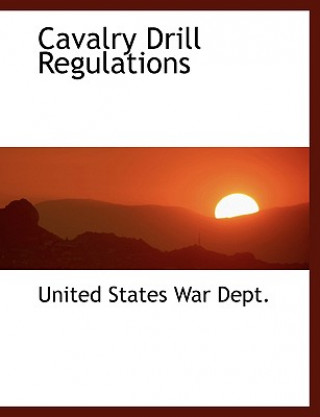 Livre Cavalry Drill Regulations United States War Dept